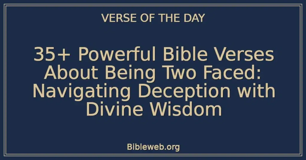 35+ Powerful Bible Verses About Being Two Faced: Navigating Deception with Divine Wisdom