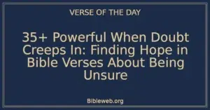 35+ Powerful When Doubt Creeps In: Finding Hope in Bible Verses About Being Unsure