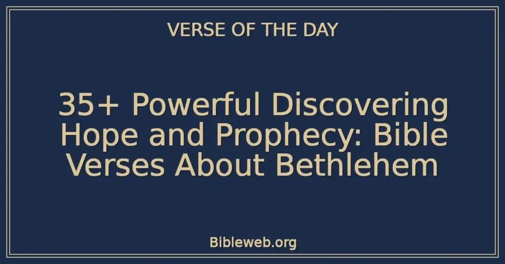 35+ Powerful Discovering Hope and Prophecy: Bible Verses About Bethlehem
