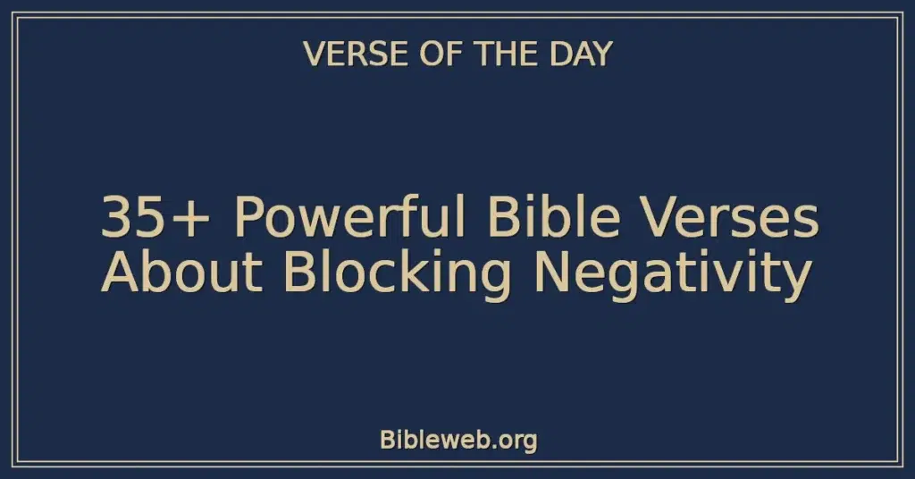 35+ Powerful Bible Verses About Blocking Negativity