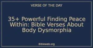 35+ Powerful Finding Peace Within: Bible Verses About Body Dysmorphia