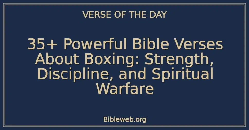35+ Powerful Bible Verses About Boxing: Strength, Discipline, and Spiritual Warfare