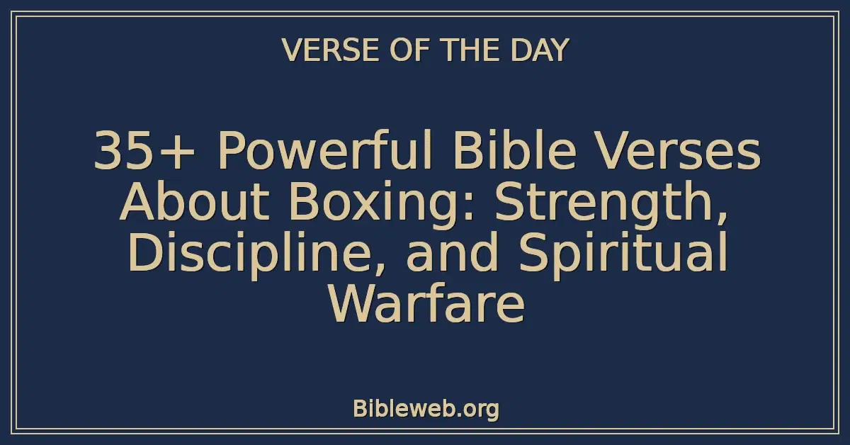 35+ Powerful Bible Verses About Boxing: Strength, Discipline, and Spiritual Warfare