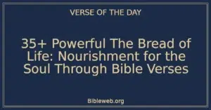 35+ Powerful The Bread of Life: Nourishment for the Soul Through Bible Verses