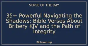 35+ Powerful Navigating the Shadows: Bible Verses About Bribery KJV and the Path of Integrity