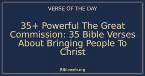 35+ Powerful The Great Commission: 35 Bible Verses About Bringing People To Christ