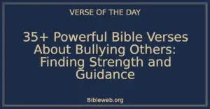 35+ Powerful Bible Verses About Bullying Others: Finding Strength and Guidance