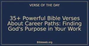 35+ Powerful Bible Verses About Career Paths: Finding God's Purpose in Your Work