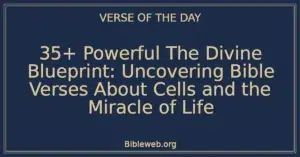 35+ Powerful The Divine Blueprint: Uncovering Bible Verses About Cells and the Miracle of Life