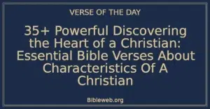 35+ Powerful Discovering the Heart of a Christian: Essential Bible Verses About Characteristics Of A Christian