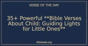 35+ Powerful Bible Verses About Child: Guiding Lights for Little Ones