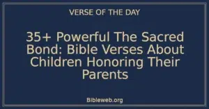 35+ Powerful The Sacred Bond: Bible Verses About Children Honoring Their Parents