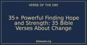 35+ Powerful Finding Hope and Strength: 35 Bible Verses About Change