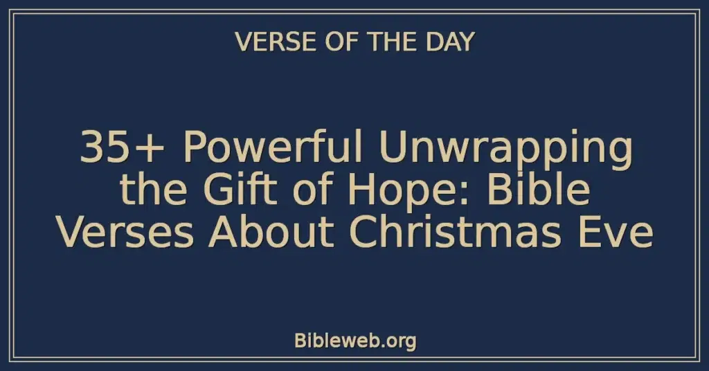 35+ Powerful Unwrapping the Gift of Hope: Bible Verses About Christmas Eve