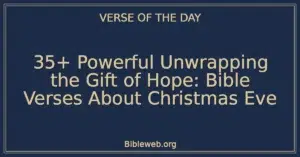 35+ Powerful Unwrapping the Gift of Hope: Bible Verses About Christmas Eve