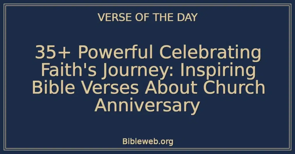 35+ Powerful Celebrating Faith's Journey: Inspiring Bible Verses About Church Anniversary