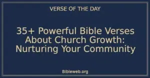 35+ Powerful Bible Verses About Church Growth: Nurturing Your Community