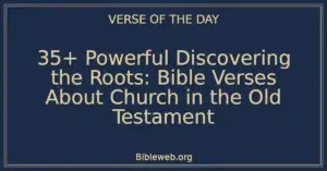 35+ Powerful Discovering the Roots: Bible Verses About Church in the Old Testament