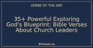 35+ Powerful Exploring God's Blueprint: Bible Verses About Church Leaders
