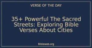 35+ Powerful The Sacred Streets: Exploring Bible Verses About Cities