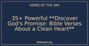 35+ Powerful **Discover God's Promise: Bible Verses About a Clean Heart**