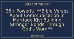 35+ Powerful Bible Verses About Communication In Marriage Kjv: Building Stronger Bonds Through God’s Word
