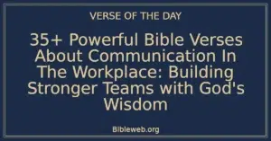 35+ Powerful Bible Verses About Communication In The Workplace: Building Stronger Teams with God's Wisdom