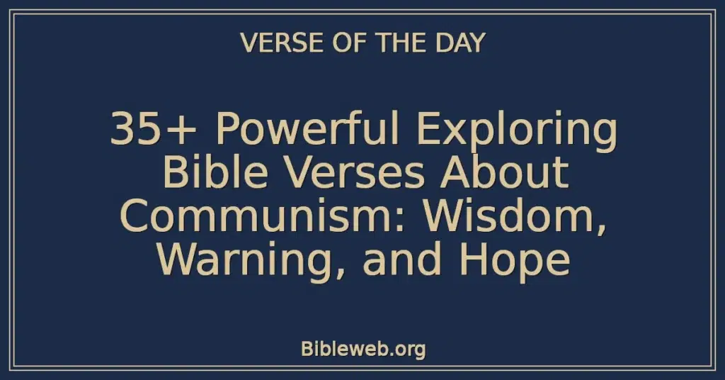 35+ Powerful Exploring Bible Verses About Communism: Wisdom, Warning, and Hope