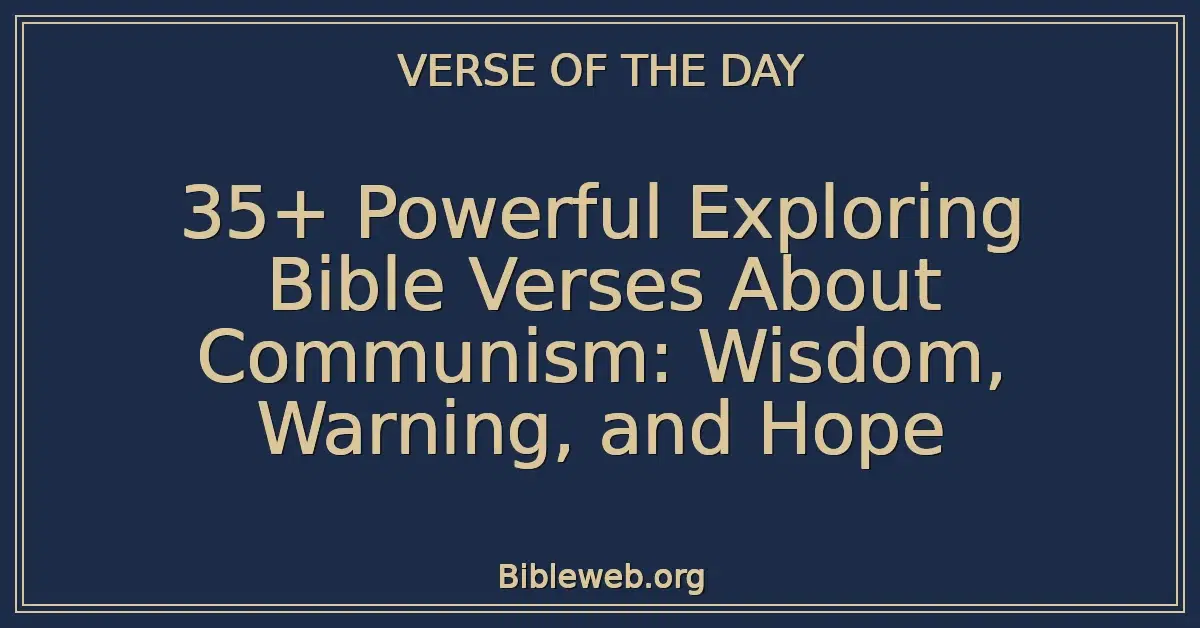 35+ Powerful Exploring Bible Verses About Communism: Wisdom, Warning, and Hope