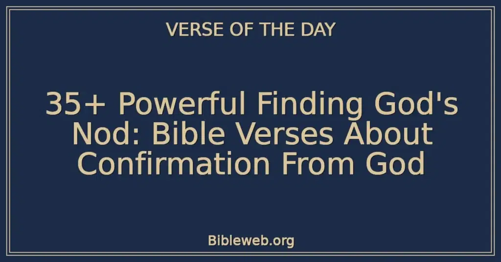 35+ Powerful Finding God's Nod: Bible Verses About Confirmation From God