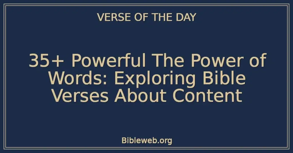 35+ Powerful The Power of Words: Exploring Bible Verses About Content