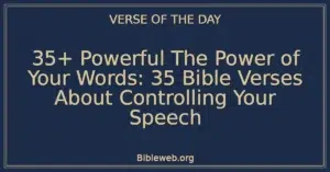 35+ Powerful The Power of Your Words: 35 Bible Verses About Controlling Your Speech