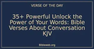 35+ Powerful Unlock the Power of Your Words: Bible Verses About Conversation KJV