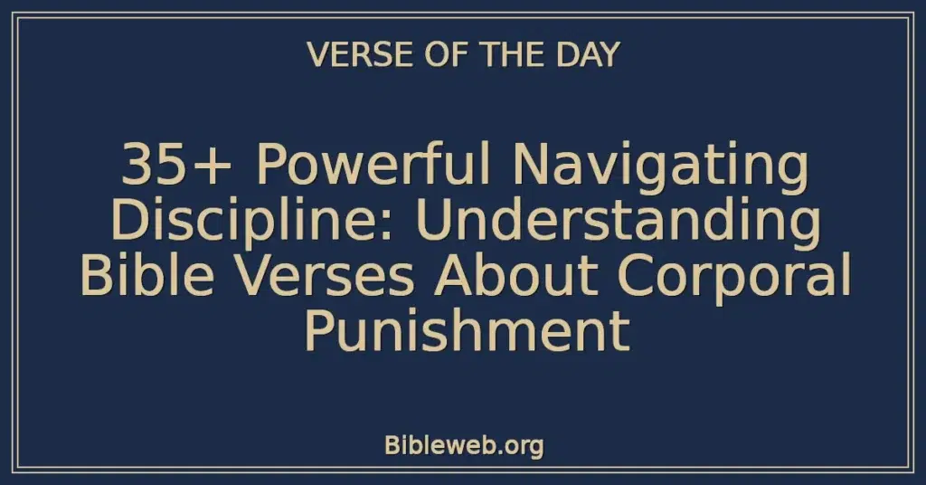 35+ Powerful Navigating Discipline: Understanding Bible Verses About Corporal Punishment