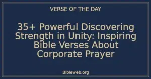 35+ Powerful Discovering Strength in Unity: Inspiring Bible Verses About Corporate Prayer