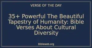 35+ Powerful The Beautiful Tapestry of Humanity: Bible Verses About Cultural Diversity