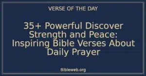 35+ Powerful Discover Strength and Peace: Inspiring Bible Verses About Daily Prayer