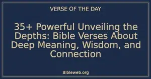 35+ Powerful Unveiling the Depths: Bible Verses About Deep Meaning, Wisdom, and Connection