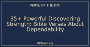 35+ Powerful Discovering Strength: Bible Verses About Dependability