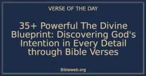 35+ Powerful The Divine Blueprint: Discovering God's Intention in Every Detail through Bible Verses
