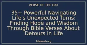 35+ Powerful Navigating Life's Unexpected Turns: Finding Hope and Wisdom Through Bible Verses About Detours In Life