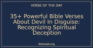 35+ Powerful Bible Verses About Devil In Disguise: Recognizing Spiritual Deception