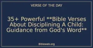 35+ Powerful Bible Verses About Disciplining A Child: Guidance from God’s Word