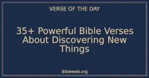 35+ Powerful Bible Verses About Discovering New Things