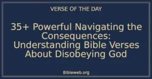 35+ Powerful Navigating the Consequences: Understanding Bible Verses About Disobeying God