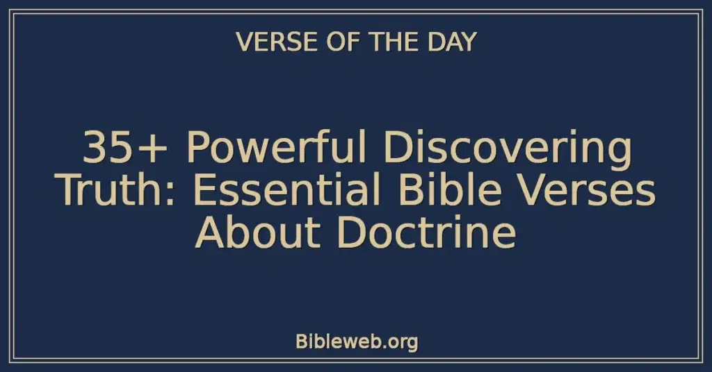 35+ Powerful Discovering Truth: Essential Bible Verses About Doctrine