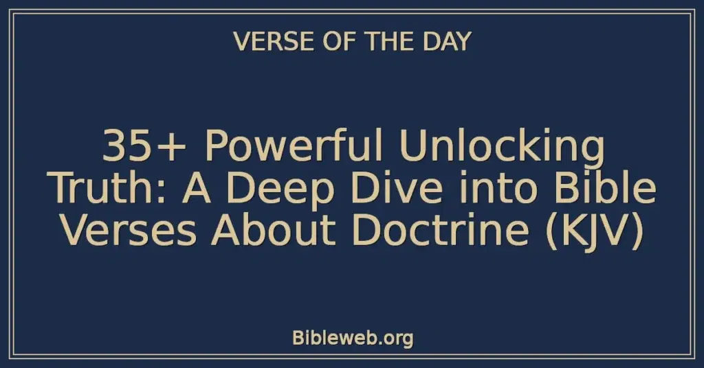 35+ Powerful Unlocking Truth: A Deep Dive into Bible Verses About Doctrine (KJV)