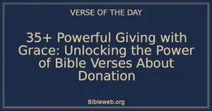 35+ Powerful Giving with Grace: Unlocking the Power of Bible Verses About Donation