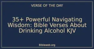 35+ Powerful Navigating Wisdom: Bible Verses About Drinking Alcohol KJV