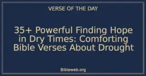 35+ Powerful Finding Hope in Dry Times: Comforting Bible Verses About Drought